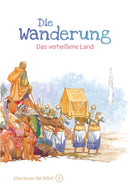 Band 5/30: Die Wanderung – Das verheißene Land (Abenteuer der Bibel – Kinderbibel)