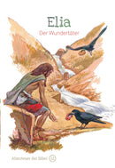 Band 12/30: Elia – Der Wundertäter (Abenteuer der Bibel – Kinderbibel)